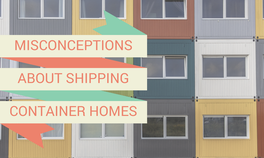 Misconceptions About Shipping Container Homes | Flintham Cabins Blog